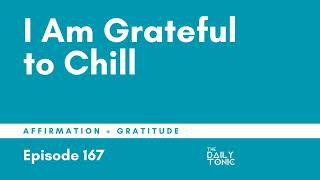 I Am Grateful to Chill