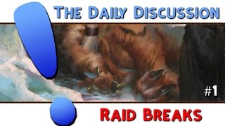 Daily Discussion - Raid Breaks