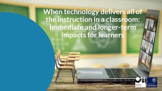 When technology delivers all of the instruction in a classroom