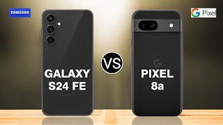 Samsung Galaxy S24 FE 5G vs Google Pixel 8a 5G