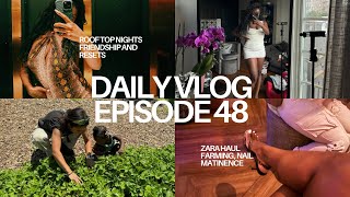 VLOG: EPISODE 48 | zara haul, farming, roof top nights, nail dates, lip syncs, etc