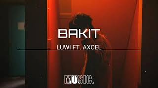 LUWI- BAKIT ( FEAT. AXCEL ) | MIX IDOL MUSIC