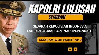 Bangga: Kapolri ini lulus dari Seminari & Sejarah Kepolisian yg lahir di sebuah Seminari