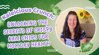 Kaleicious Crunch: Unlocking the Secrets of Crispy Kale Chips for Holiday Health