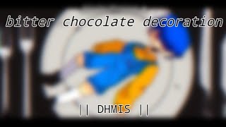 Bitter chocolate decoration || DHMIS ||