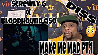 Screwly G x Bloodhound Q50 - Make Me Mad Pt.1 (Official Music Video) Reaction 😳 Diss