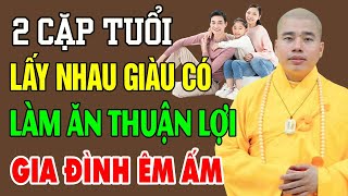 2 cặp đôi tương hợp lấy nhau giàu có gia đình viên mãn - Thầy Thích Nhuận Đức