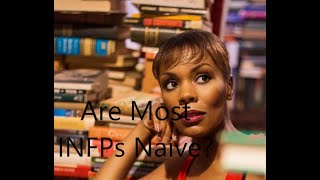 Are INFPs Naive?