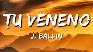 J. Balvin - Tu Veneno (Letra\Lyrics)