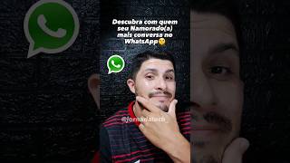 Descubra com quem seu namorado(a) mais conversa no WhatsApp. #dicas #truques #whatsapp #namoro