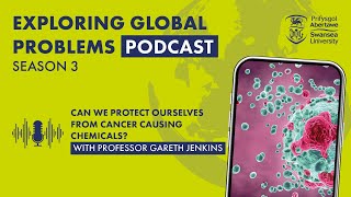 Can we protect ourselves from cancer causing chemicals? with Professor Gareth Jenkins | S3 E2