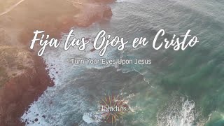 Fija Tus Ojos en Cristo(Turn Your Eyes Upon Jesus)/himno español/Canción cristiana/Spanish hymn