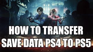 How to Transfer and Convert Resident Evil 2 Remake Save Data From PS4 to PS5