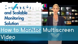 How to Monitor Multiscreen Video