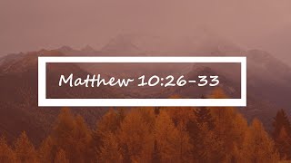 Matthew 10:26-33 | Matthew Verse-by-Verse | Bible Study