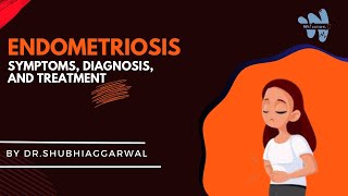 Endometriosis Symptoms, Diagnosis, and Treatment || dr.shubhiaggarwal