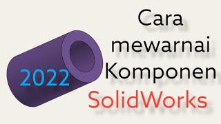 Cara mewarnai komponen pada SolidWorks