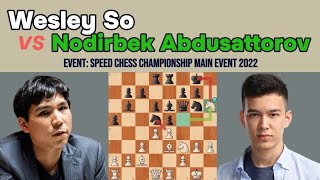 Wesley So vs Nodirbek Abdusattorov – Speed Chess Championship Main Event 2022