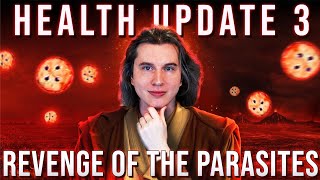 Health Update Episode III: Revenge of the Parasites