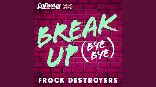 Break Up Bye Bye (Frock Destroyers Version)