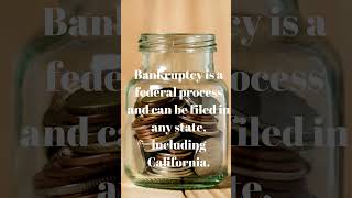 Bankruptcy: A Federal Process Available Nationwide, Including California