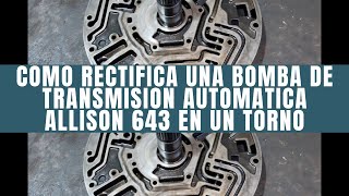 🔥COMO RECTIFICAR EN UN TORNO UNA DE LAS CARA DE UNA BOMBA DE ACEITE DE TRANSMISION ALLISON🔥