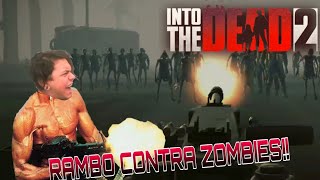 ME CONVIERTO EN RAMBO!! || Into The Dead 2 || Gameplay En Español