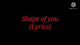 Song: Shape of you (Lyrics) By Ed Sheeran