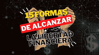 15 formas de definir y lograr la libertad financiera