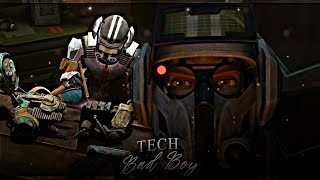 Tech | Bad Boy | The Bad Batch Edit