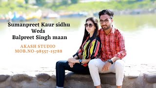 Sumanpreet Kaur Sidhu weds Balpreet Singh Maan// Akash Studio // Mobile.no-98557-15788