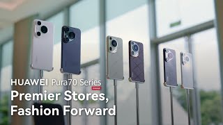 HUAWEI Pura 70 Series Premier Stores