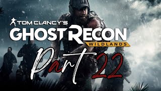 GHOST RECON WILDLANDS Walkthrough Gameplay Part 22 - 1080--60FPS