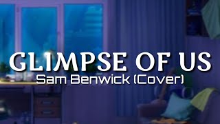 Sam Benwick (Cover) | Glimpse Of Us - Joji (Lyrics)