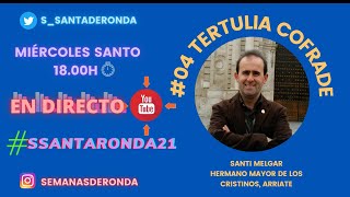 #04 TERTULIA COFRADE | Semana Santa Ronda #SSantaRonda21