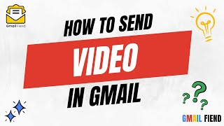 How to Send Video in Gmail | Gmail Fiend 2023