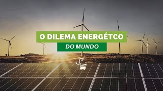 Dilema Energético do Mundo