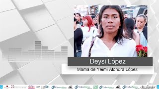 Entrevista en video con Deysi López Mamá de Yeimi Alondra López