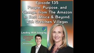 Ep.135: People, Purpose, and Change, from The Amazon to East Africa & Beyond, with Gretchen Ville...