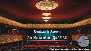 Ham Radio Q&A/Ask Me Anything - Episode #3 on 07/06/24