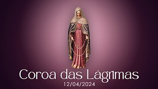 COROA DAS LÁGRIMAS - 12/04/2024 - REZE CONOSCO! - @virgemdolorosissima