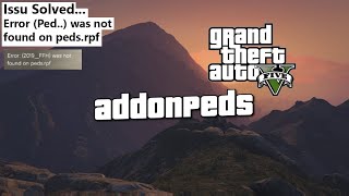 GTA 5: How to fix Error (ped...) was not on peds.rpf | Addonpeds Issu Solved GTA V PC