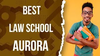 Best Law School in Aurora, United States