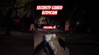 SECURITY GUARD BODYCAM: AN UNWANTED WAKE UP #securityguardtraining #portland #bodycam #pdx