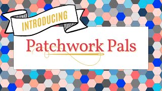 Do you love EPP? Introducing a Brand New FREE Community - Patchwork Pals by MakerJayne