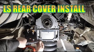 LS REAR SEAL | ENGINE COVER INSTALL DIY