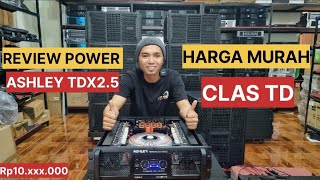 REVIEW POWER ASHLEY TDX2.5 MURAH CLAS TD HOREEG