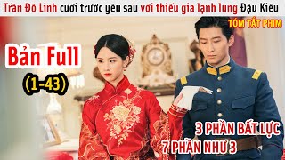 [Review Phim] Thiếu Gia Bất Lực Trước Cô Vợ Kiêu Ngạo | Cảnh Đẹp Ngày Vui Biết Bao Giờ | Full