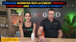 LiveGood Hormone Replacement Therapy - Symptoms and Supplements to Help