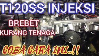 PENYEBAB T120SS INJEKSI BREBET KURANG TENAGA